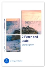 2 Peter & Jude: Standing Firm: Six Studies for Groups or Individuals