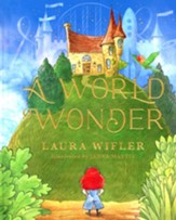 A World Wonder: A Story of Big Dreams, Amazing Adventures, and the Little Things that Matter Most