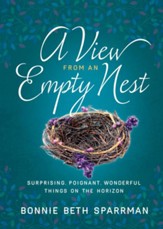 A View from an Empty Nest: Surprising, Poignant, Wonderful Things on the Horizon - eBook