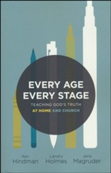 Every Age, Every Stage: Teaching God's Truth at Home and Church