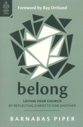 Belong: Loving Your Church by Reflecting Christ to One Another