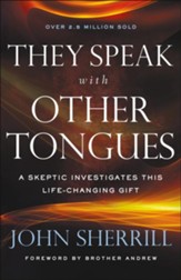 They Speak with Other Tongues: A Skeptic Investigates This Life-Changing Gift - eBook