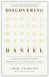 Discovering Daniel: Finding Our Hope in God's Prophetic Plan Amid Global Chaos