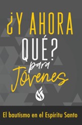 ?Y ahora que? Para jovenes: Bautismo en el Espiritu Santo - eBook