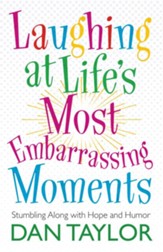 Laughing at Life's Most Embarrassing Moments: Stumbling Along with Hope and Humor - eBook