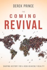 The Coming Revival: Shaping History for a New Heavenly Reality - eBook