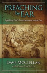 Preaching by Ear: Speaking God's Truth from the Inside out - eBook