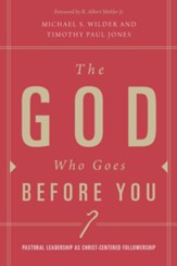 The God Who Goes before You: Pastoral Leadership as Christ-Centered Followership - eBook