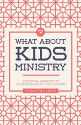 What about Kids Ministry?: Practical Answers to Questions about Kids Ministry - eBook