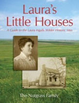 Laura's Little Houses: A Guide to  the Laura Ingalls Wilder Historic Sites