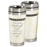 Graduate, What You Are Is God's Gift Travel Mug