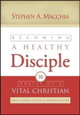 Becoming a Healthy Disciple: Small Group Study & Worship Guide