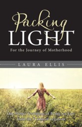 Packing Light: For the Journey of Motherhood - eBook