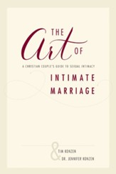 The Art of Intimate Marriage: A Christian Couple's Guide to Sexual Intimacy - eBook