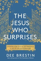 The Jesus Who Surprises: Opening Our Eyes to His Presence in All of Life and Scripture - eBook