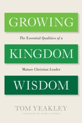 Growing Kingdom Wisdom: The Essential Qualities of a Mature Christian Leader - eBook