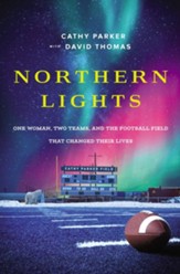 Northern Lights: One Woman, Two Teams, and the Football Field That Changed Their Lives - eBook