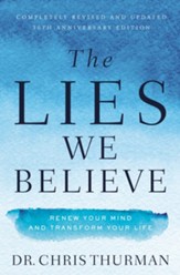 The Lies We Believe: Renew Your Mind and Transform Your Life - eBook