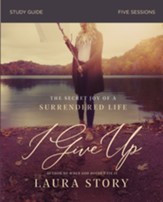 I Give Up Study Guide: The Secret Joy of a Surrendered Life - eBook