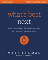 What's Best Next Study Guide: How the Gospel Transforms the Way You Get Things Done - eBook