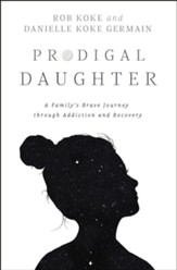 Prodigal Daughter: A Family's Brave Journey through Addiction and Recovery - eBook
