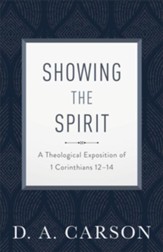 Showing the Spirit: A Theological Exposition of 1 Corinthians 12-14 - eBook