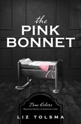 The Pink Bonnet: True Colors: Historical Stories of American Crime - eBook