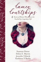 Cameo Courtships: 4 Stories of Women Whose Lives Are Touched by a Legendary Gift - eBook