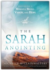 The Sarah Anointing: Become a Woman of Belief, Vision, and Hope