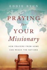 Praying for Your Missionary: How Prayers from Home Can Reach the Nations - eBook