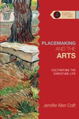 Placemaking and the Arts: Cultivating the Christian Life - eBook