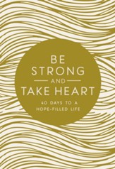 Be Strong and Take Heart: 40 Days to a Hope Filled Life - eBook