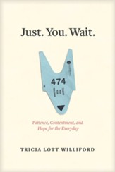 Just. You. Wait.: Patience, Contentment, and Hope for the Everyday - eBook