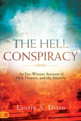 The Hell Conspiracy: An Eye-witness Account of Hell, Heaven, and the Afterlife - eBook