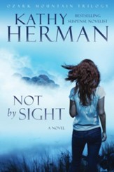 Not by Sight (Ozark Mountain Trilogy Book #1) - eBook