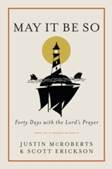 May It Be So: Forty Days with the Lord's Prayer - eBook
