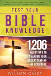 Test Your Bible Knowledge: 1,206 Questions to Sharpen Your Understanding of Scripture - eBook