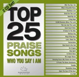 Top 25 Praise Songs: Who You Say I Am, 2 CD Set