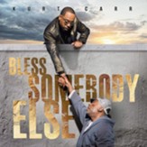 Bless Somebody Else