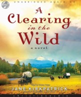 A Clearing in the Wild - Unabridged Audiobook [Download]