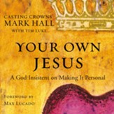 Your Own Jesus: A God Insistent on Making It Personal - Unabridged Audiobook [Download]