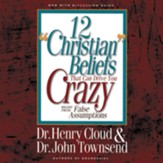 12 Christian Beliefs That Can Drive You Crazy: Relief from False Assumptions Audiobook [Download]