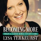 Becoming More Than a Good Bible Study Girl: Living the Faith after Bible Class Is Over Audiobook [Download]