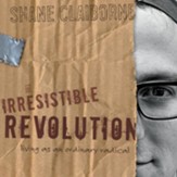 The Irresistible Revolution: Living as an Ordinary Radical - Unabridged Audiobook [Download]