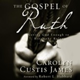 The Gospel of Ruth: Loving God Enough to Break the Rules - Unabridged Audiobook [Download]