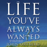 The Life You've Always Wanted: Spiritual Disciplines for Ordinary People - Unabridged Audiobook [Download]