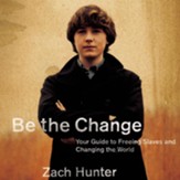 Be the Change: Your Guide to Freeing Slaves and Changing the World - Unabridged Audiobook [Download]