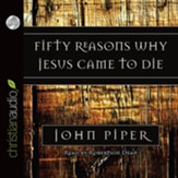 Fifty Reasons Why Jesus Came to Die - Unabridged Audiobook [Download]