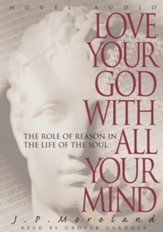 Love Your God with All Your Mind - Unabridged Audiobook [Download]