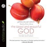 The Good and Beautiful God - Unabridged Audiobook [Download]